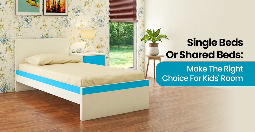 Single Beds Or Shared Bed: Make The Right Choice For Kids' Room